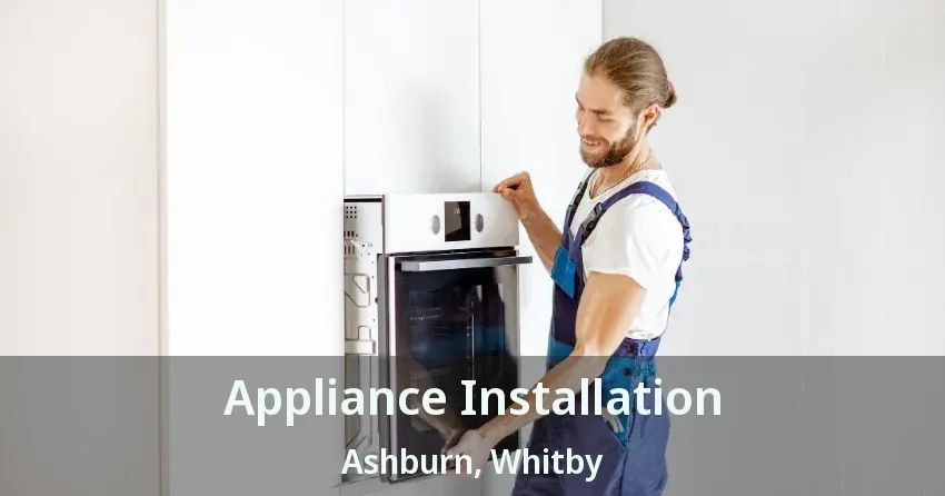Appliance Installation Ashburn, Whitby - ON