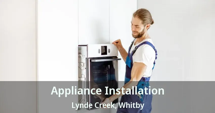 Appliance Installation Lynde Creek, Whitby - ON