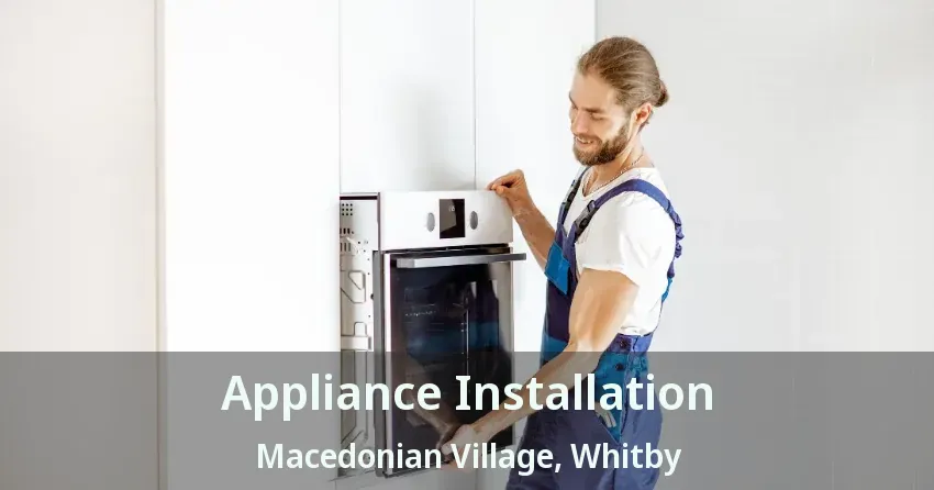Appliance Installation Macedonian Village, Whitby - ON