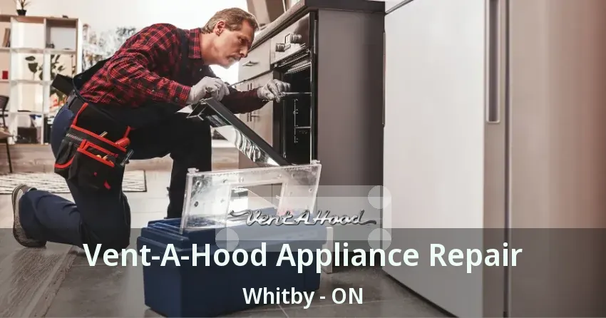 Vent-A-Hood Appliance Repair Whitby - ON