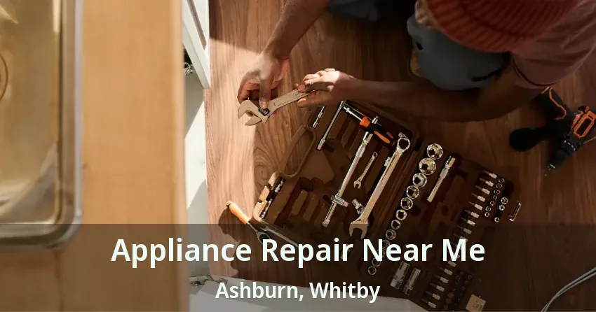 Appliance Repair Near Me Ashburn, Whitby - ON