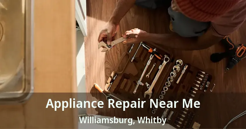 Appliance Repair Near Me Williamsburg, Whitby - ON