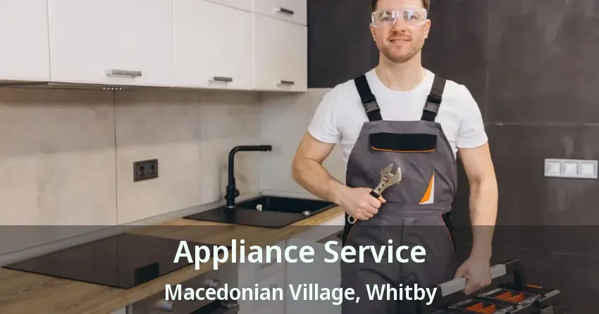 Appliance Service Macedonian Village, Whitby - ON
