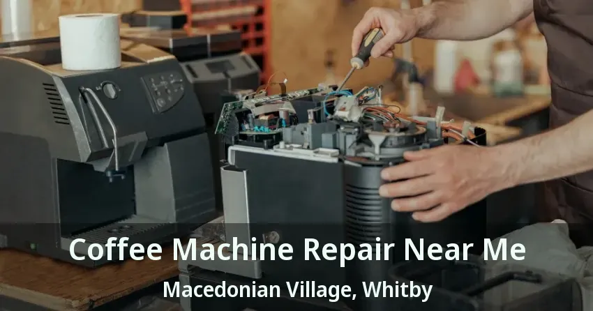 Coffee Machine Repair Near Me Macedonian Village, Whitby - ON