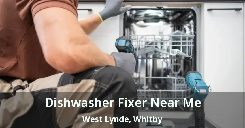 Dishwasher Fixer Near Me West Lynde, Whitby - ON