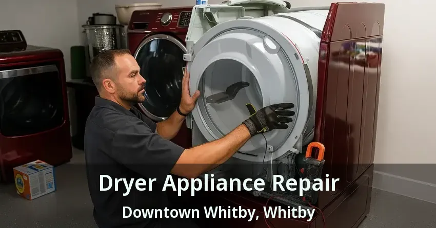 Dryer Appliance Repair Downtown Whitby, Whitby - ON