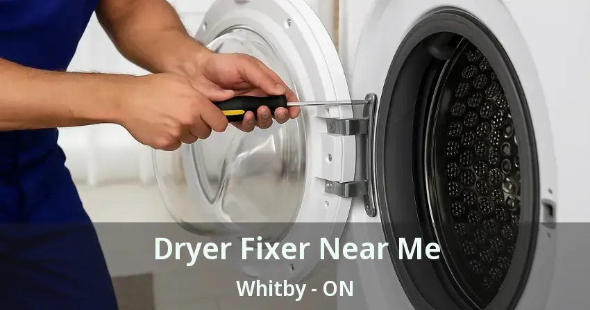 Dryer Fixer Near Me Whitby - ON