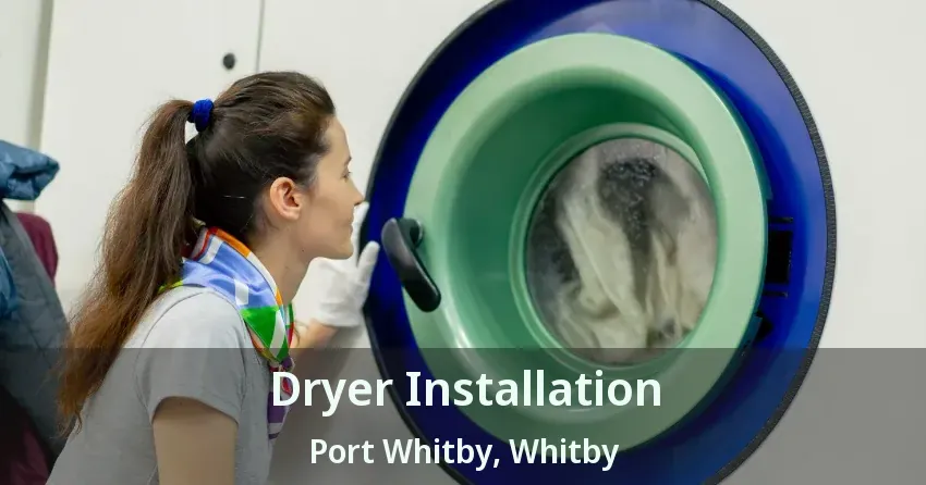 Dryer Installation Port Whitby, Whitby - ON