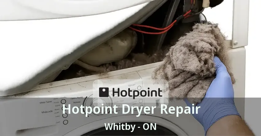 Hotpoint Dryer Repair Whitby - ON