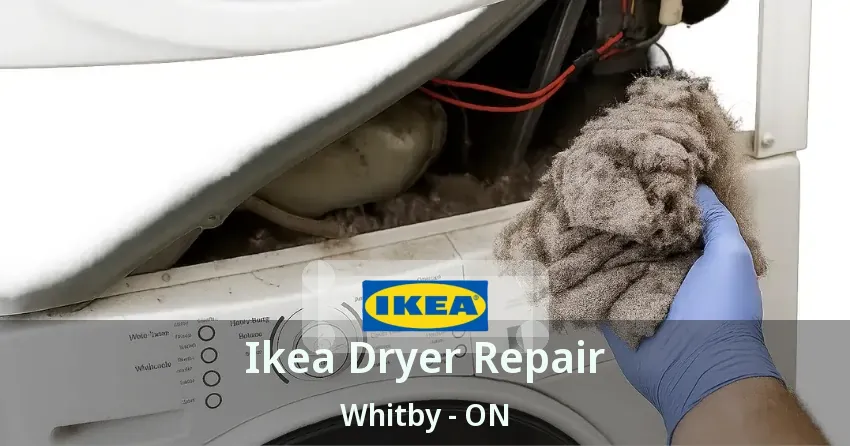 Ikea Dryer Repair Whitby - ON