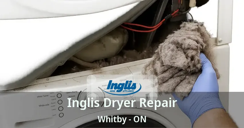 Inglis Dryer Repair Whitby - ON