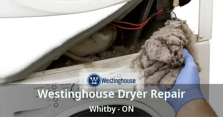 Westinghouse Dryer Repair Whitby - ON