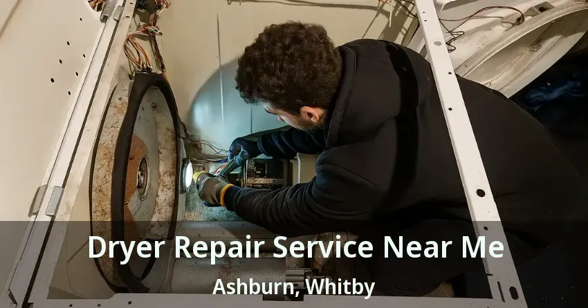 Dryer Repair Service Near Me Ashburn, Whitby - ON