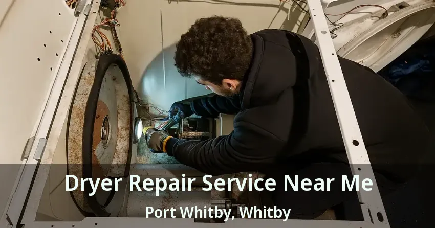 Dryer Repair Service Near Me Port Whitby, Whitby - ON