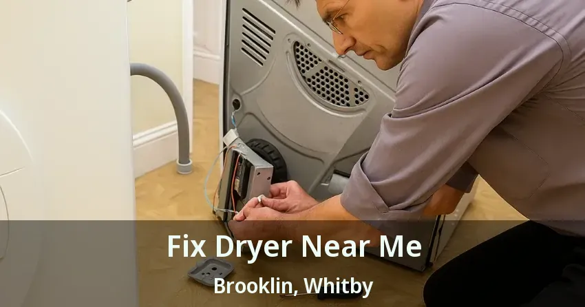 Fix Dryer Near Me Brooklin, Whitby - ON