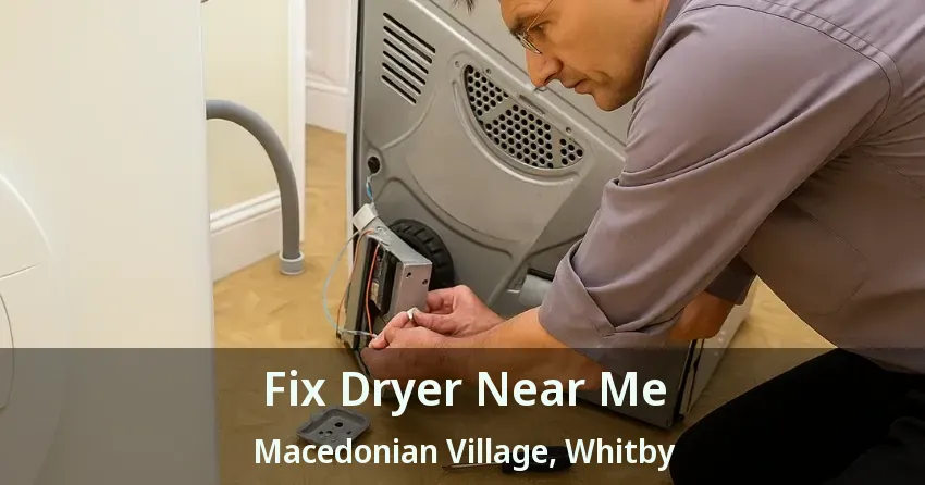 Fix Dryer Near Me Macedonian Village, Whitby - ON