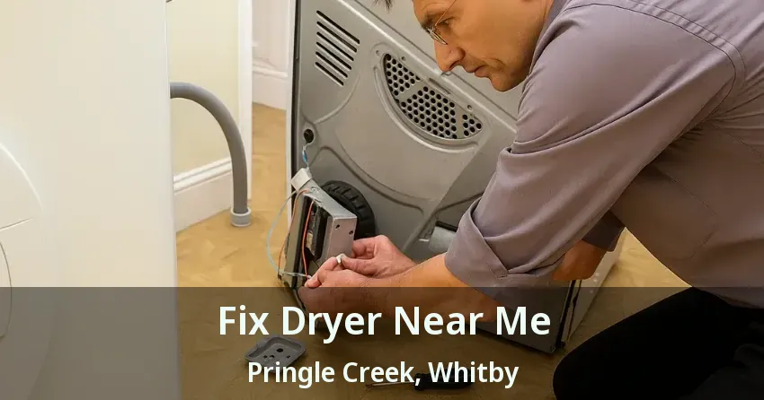 Fix Dryer Near Me Pringle Creek, Whitby - ON