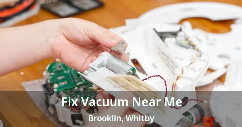 Fix Vacuum Near Me Brooklin, Whitby - ON