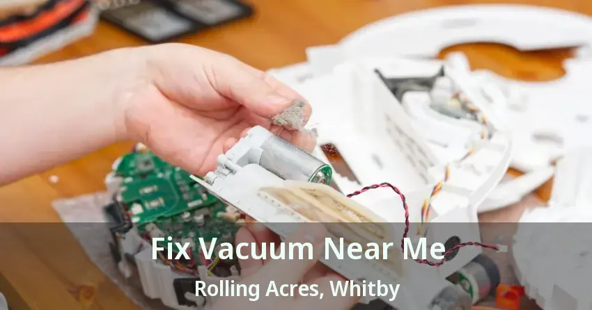 Fix Vacuum Near Me Rolling Acres, Whitby - ON