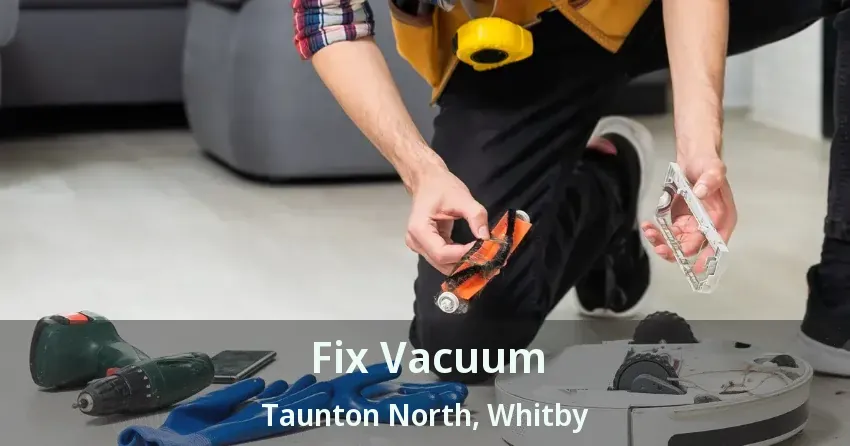 Fix Vacuum Taunton North, Whitby - ON