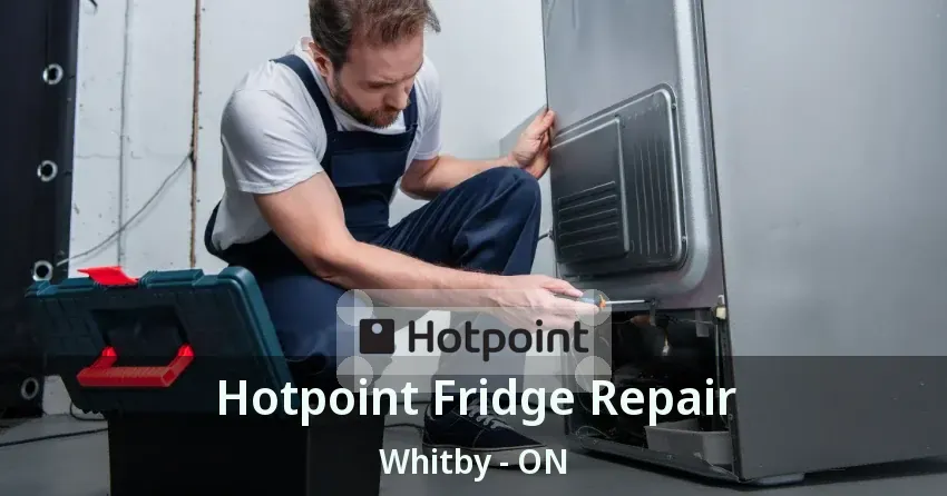 Hotpoint Fridge Repair Whitby - ON