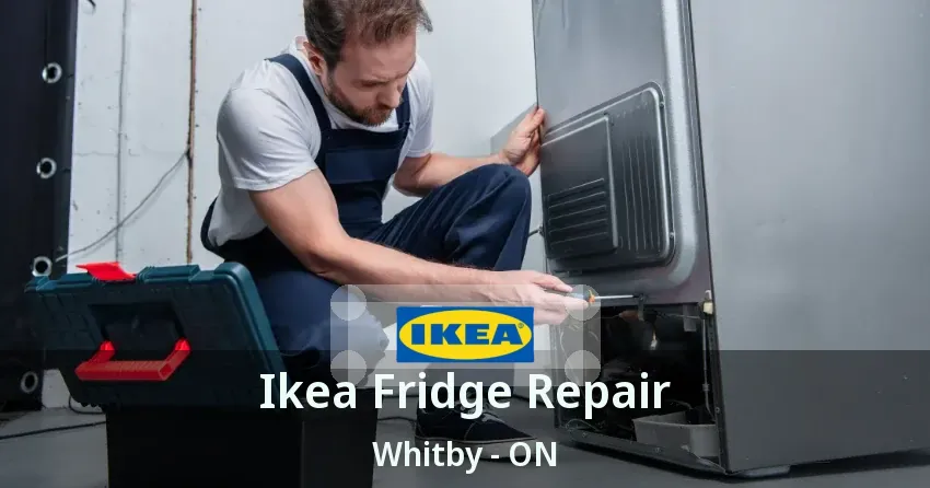 Ikea Fridge Repair Whitby - ON