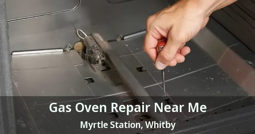 Gas Oven Repair Near Me Myrtle Station, Whitby - ON