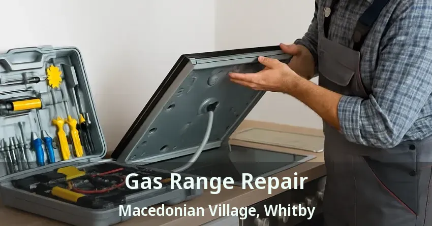 Gas Range Repair Macedonian Village, Whitby - ON