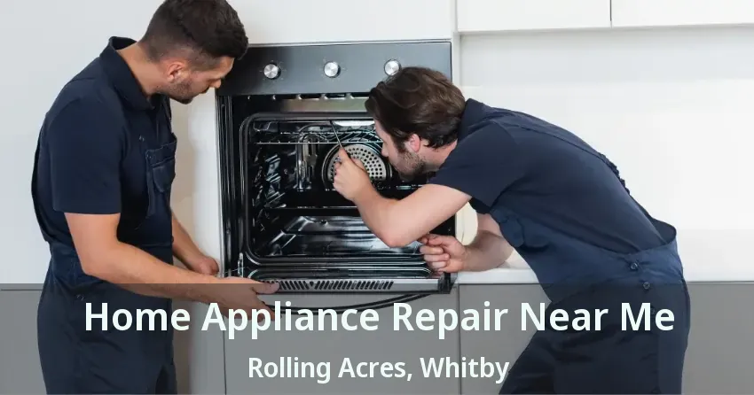 Home Appliance Repair Near Me Rolling Acres, Whitby - ON