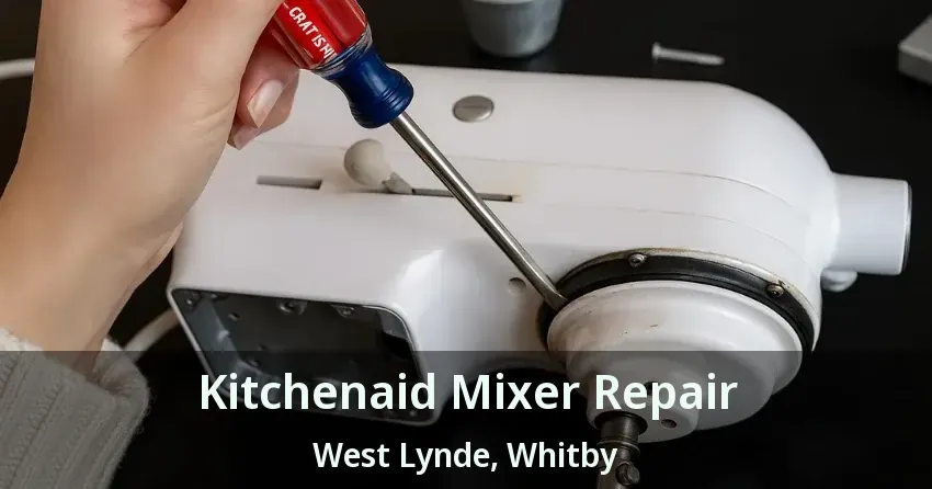 Kitchenaid Mixer Repair West Lynde, Whitby - ON