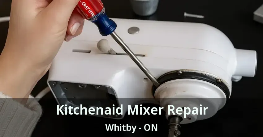 Kitchenaid Mixer Repair Whitby - ON
