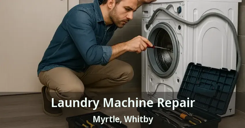 Laundry Machine Repair Myrtle, Whitby - ON