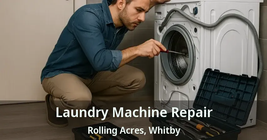 Laundry Machine Repair Rolling Acres, Whitby - ON