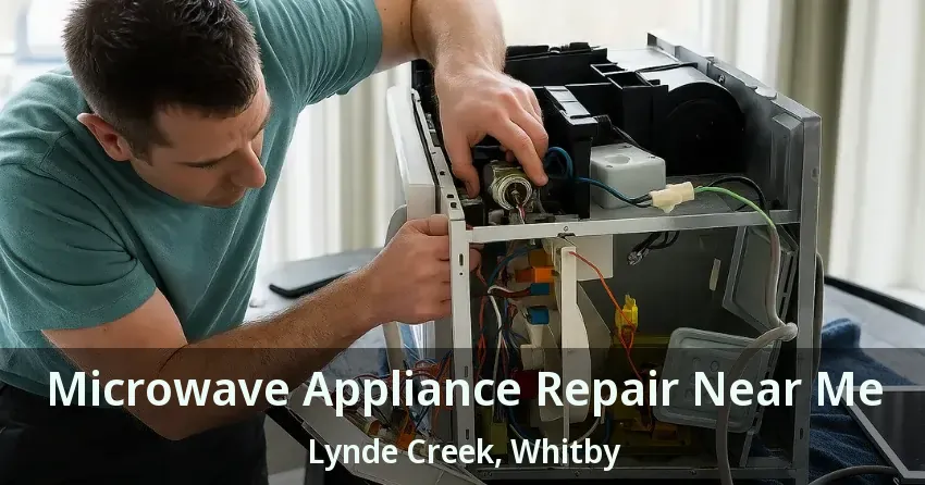 Microwave Appliance Repair Near Me Lynde Creek, Whitby - ON