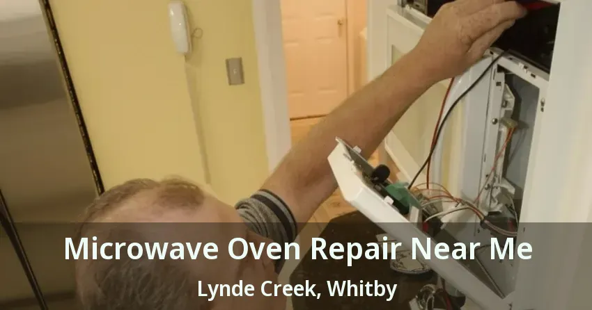 Microwave Oven Repair Near Me Lynde Creek, Whitby - ON