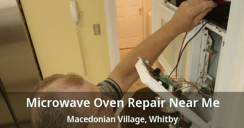 Microwave Oven Repair Near Me Macedonian Village, Whitby - ON