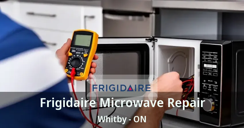 Frigidaire Microwave Repair Whitby - ON