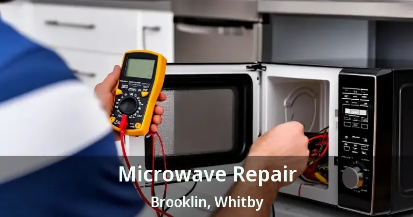 Microwave Repair Brooklin, Whitby - ON