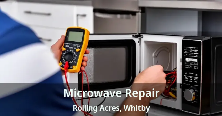 Microwave Repair Rolling Acres, Whitby - ON