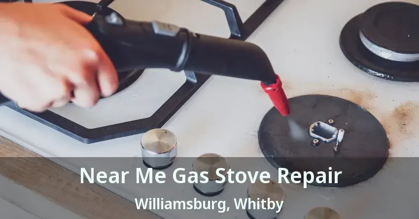 Near Me Gas Stove Repair Williamsburg, Whitby - ON