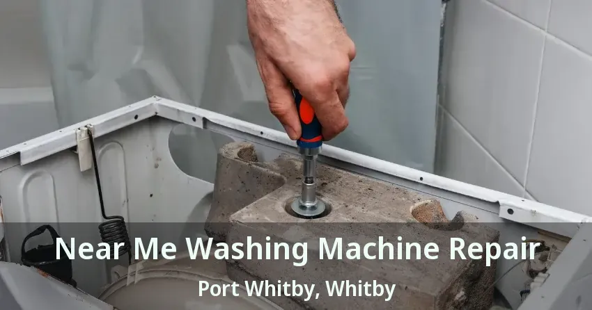 Near Me Washing Machine Repair Port Whitby, Whitby - ON