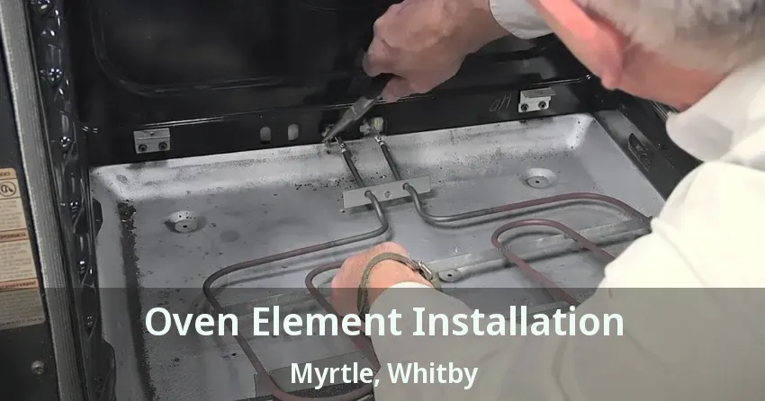 Oven Element Installation Myrtle, Whitby - ON