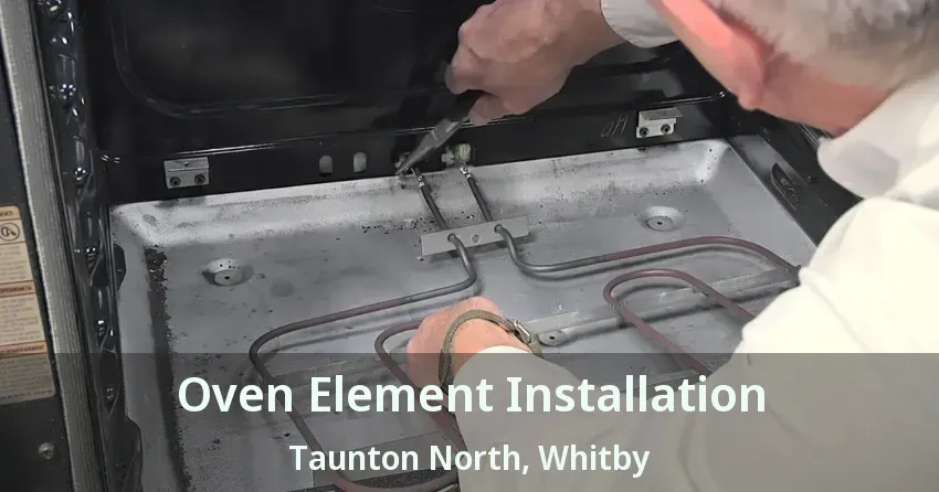 Oven Element Installation Taunton North, Whitby - ON