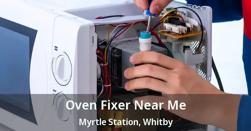 Oven Fixer Near Me Myrtle Station, Whitby - ON