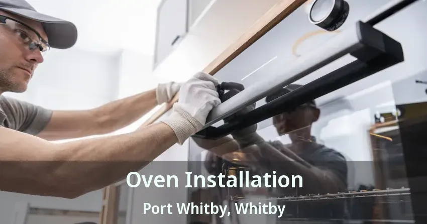 Oven Installation Port Whitby, Whitby - ON