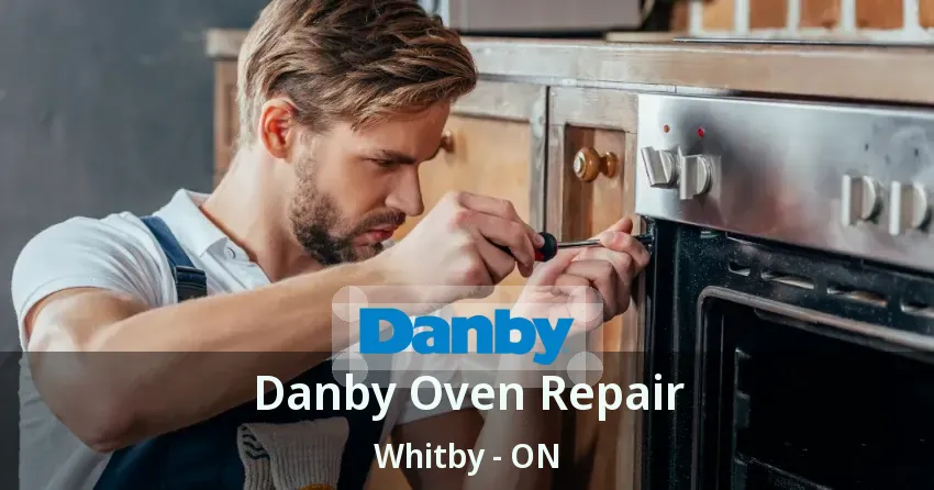 Danby Oven Repair Whitby - ON