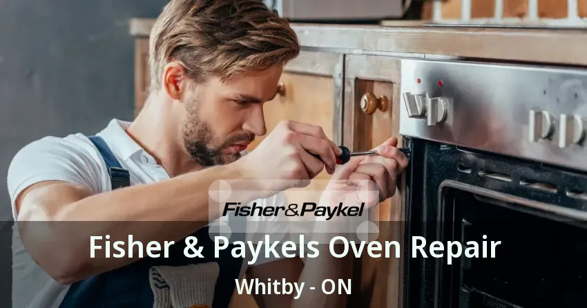 Fisher & Paykels Oven Repair Whitby - ON