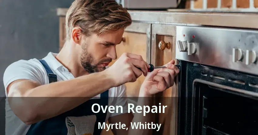 Oven Repair Myrtle, Whitby - ON