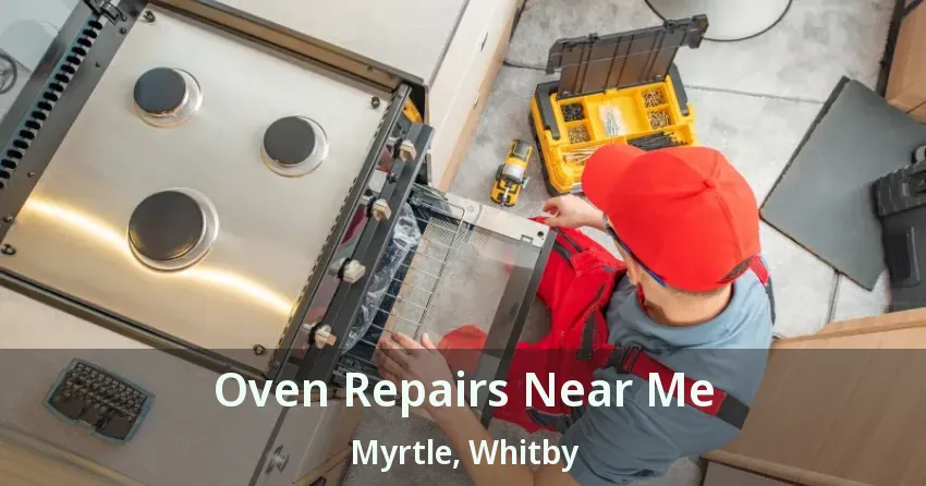 Oven Repairs Near Me Myrtle, Whitby - ON