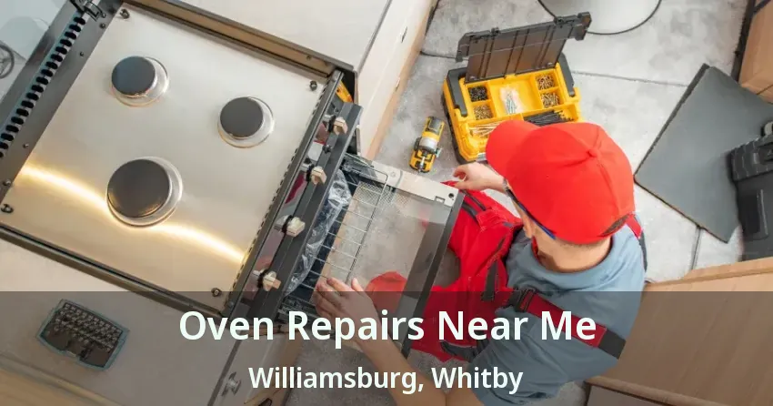 Oven Repairs Near Me Williamsburg, Whitby - ON